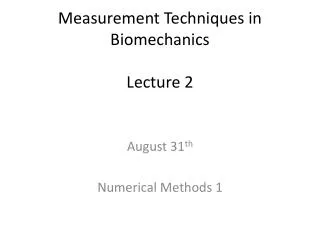 Measurement Techniques in Biomechanics Lecture 2