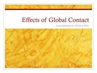 Effects of Global Contact