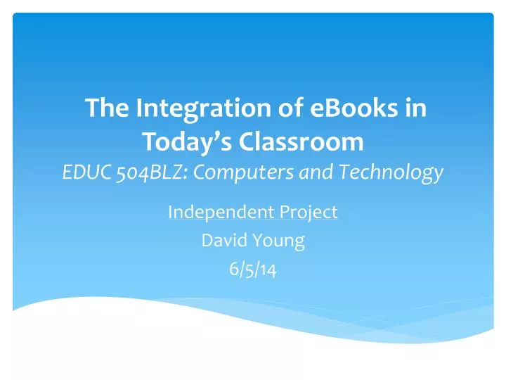 the integration of ebooks in today s classroom educ 504blz computers and technology