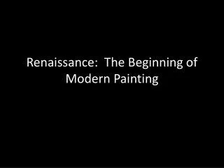 Renaissance: The Beginning of Modern Painting