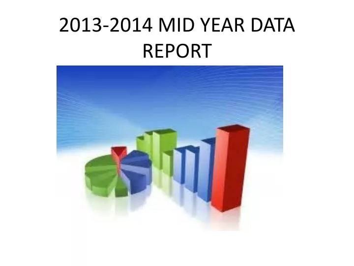 2013 2014 mid year data report
