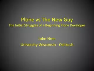 Plone vs The New Guy The Initial Struggles of a Beginning Plone Developer