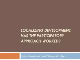 Localizing Development: Has the Participatory Approach Worked?