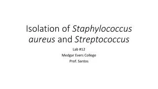 Isolation of Staphylococcus aureus and Streptococcus