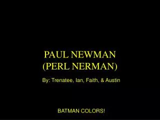 PAUL NEWMAN (PERL NERMAN)