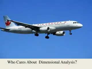 Who Cares About Dimensional Analysis ?