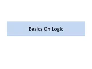 Basics On Logic