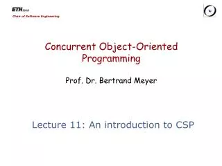 Concurrent Object-Oriented Programming Prof. Dr. Bertrand Meyer