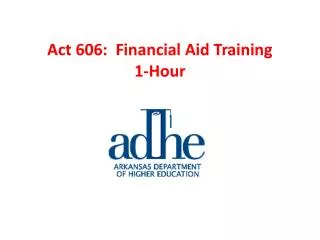 Act 606: Financial Aid Training 1-Hour