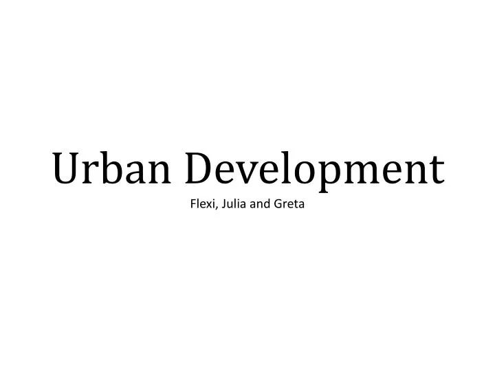 urban development flexi julia and greta