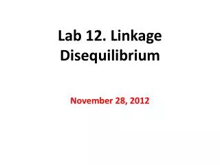 Lab 12. Linkage Disequilibrium