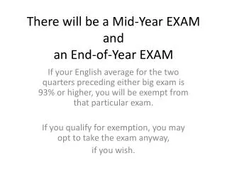 There will be a Mid-Year EXAM and an End-of-Year EXAM