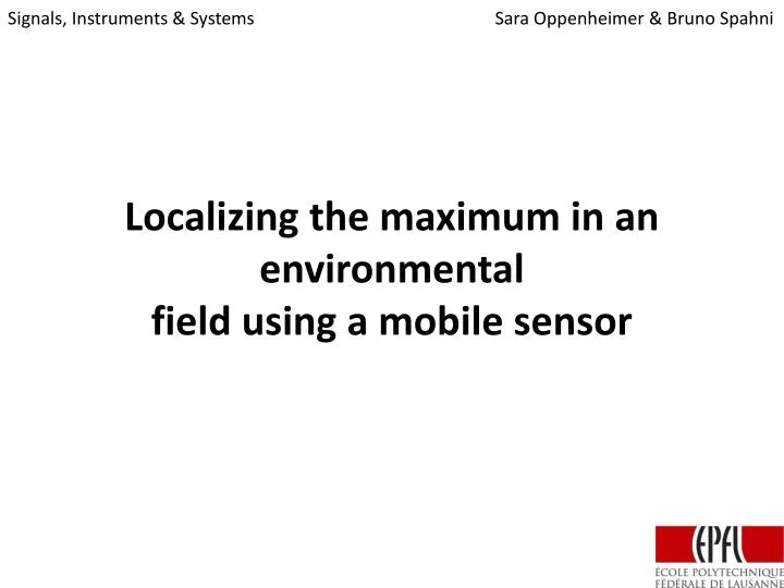 localizing the maximum in an environmental field using a mobile sensor