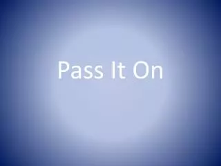 Pass It On