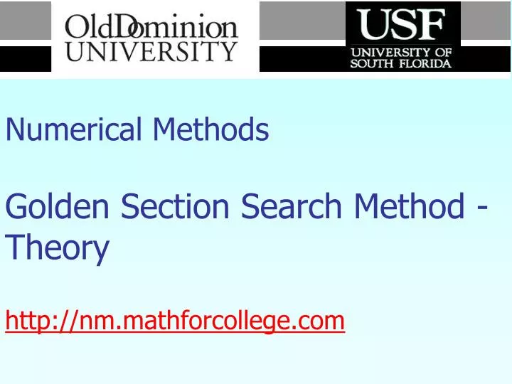 numerical methods golden section search method theory http nm mathforcollege com