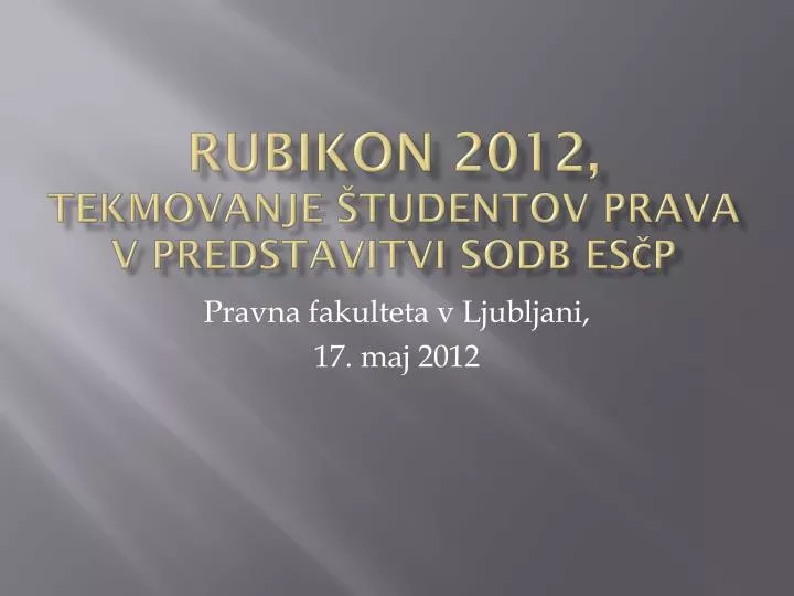 rubikon 2012 tekmovanje tudentov prava v predstavitvi sodb es p