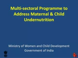 Multi-sectoral Programme to Address Maternal &amp; Child Undernutrition