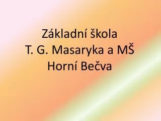 Základní škola T. G. Masaryka a MŠ Horní Bečva