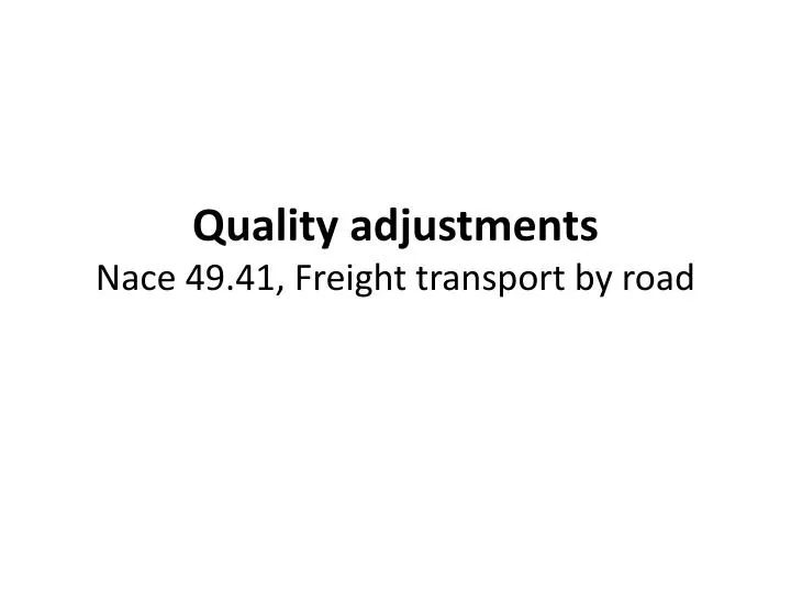 quality adjustments nace 49 41 freight transport by road