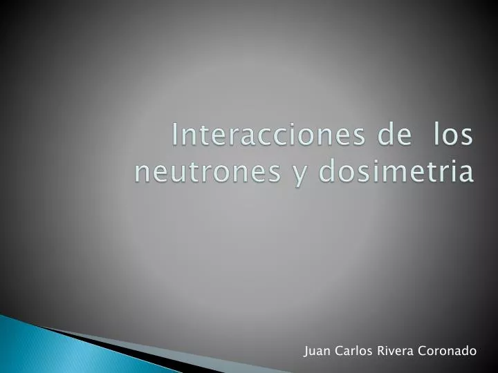 interacciones de los neutrones y dosimetria