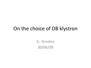 On the choice of DB klystron