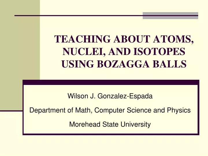 teaching about atoms nuclei and isotopes using bozagga balls