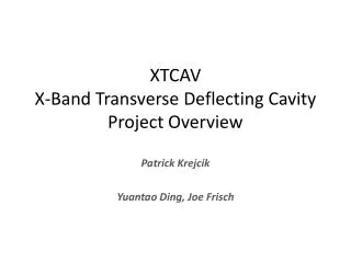 XTCAV X-Band Transverse Deflecting Cavity Project Overview