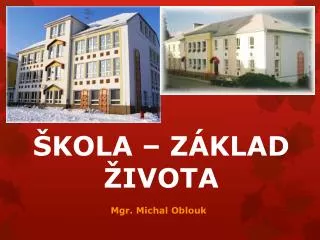 ŠKOLA – ZÁKLAD ŽIVOTA