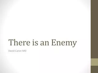There is an Enemy