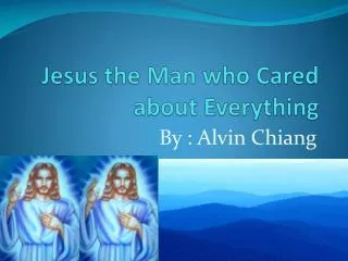 Jesus the Man who Cared about Everything