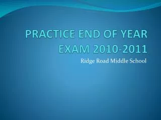 PRACTICE END OF YEAR EXAM 2010-2011