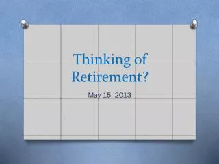 Thinking of Retirement?