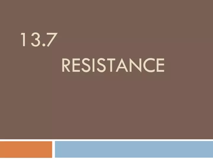 13 7 resistance