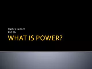 WHAT IS POWER?