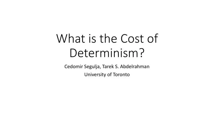 what is the cost of determinism