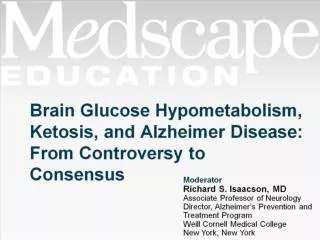 Brain Glucose Hypometabolism, Ketosis, and Alzheimer Disease: From Controversy to Consensus