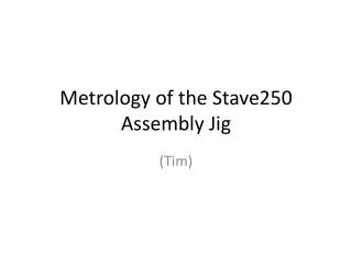 Metrology of the Stave250 Assembly Jig