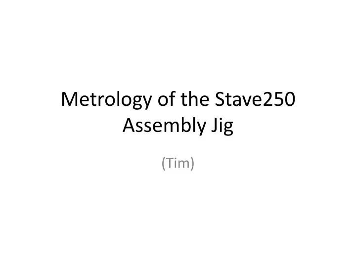metrology of the stave250 assembly jig