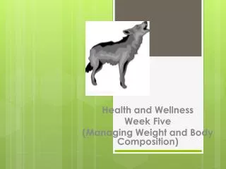Health and Wellness Week Five (Managing Weight and Body Composition)