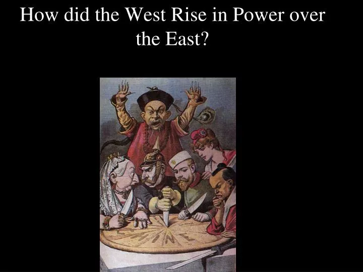 how did the west rise in power over the east