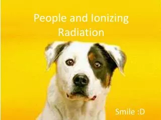 People and Ionizing Radiation