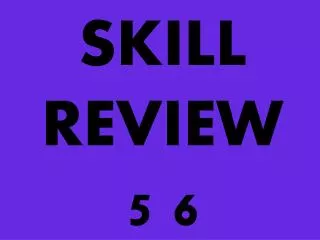 skill review 5 6