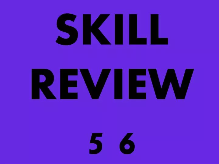 skill review 5 6