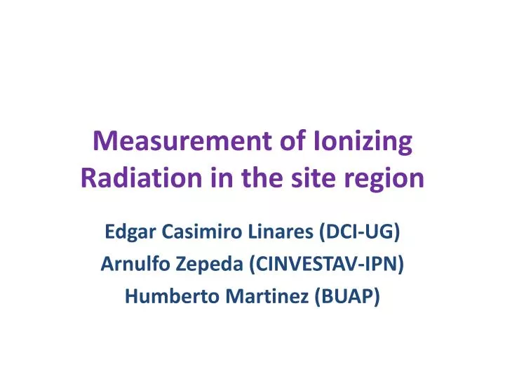 measurement of ionizing radiation in the site region