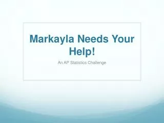 Markayla Needs Your Help!