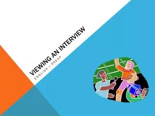 viewing an interview