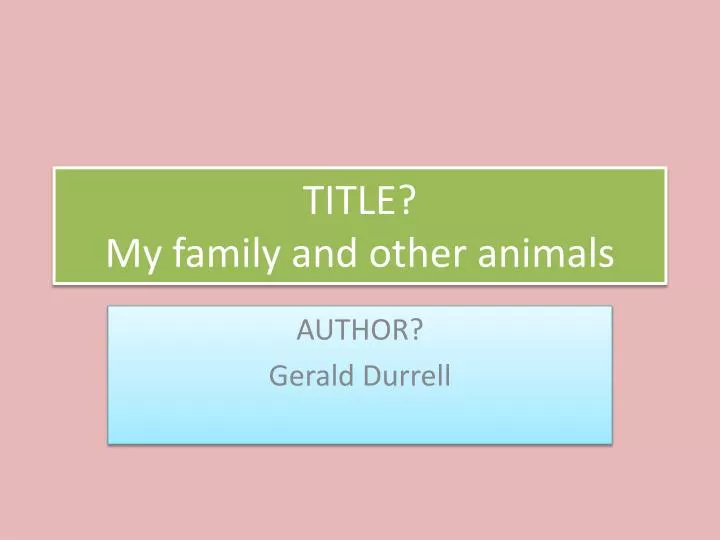 title my family and other animals