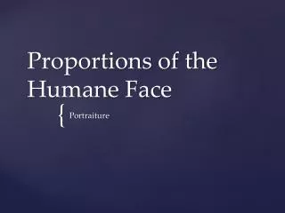 Proportions of the Humane Face