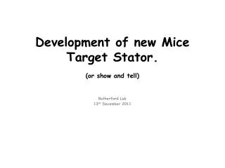 Development of new Mice Target Stator. (or show and tell)