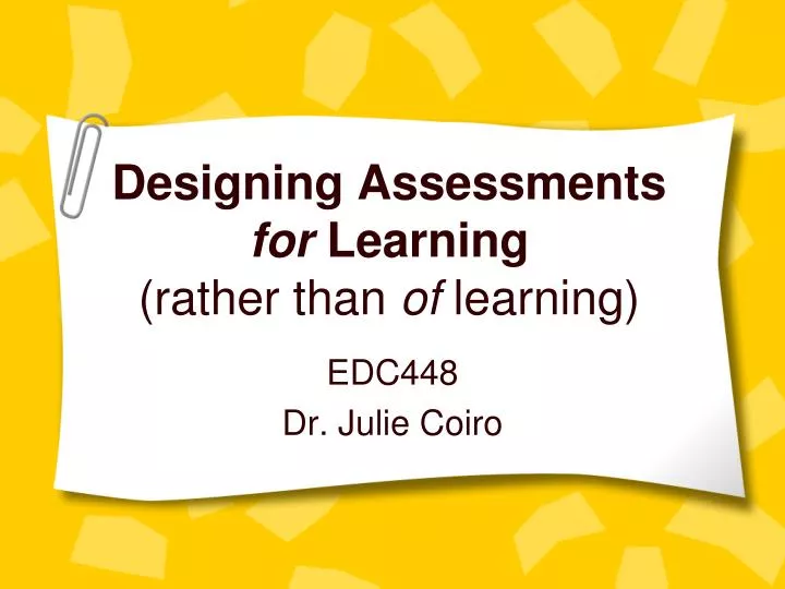 designing assessments for learning rather than of learning